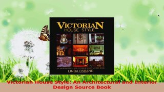 Read  Victorian House Style An Architectural and Interior Design Source Book EBooks Online