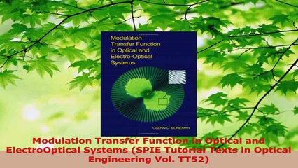 PDF Download  Modulation Transfer Function in Optical and ElectroOptical Systems SPIE Tutorial Texts in Download Full Ebook