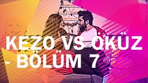 Kezo vs Öküz-Bölüm 7-Sınav Haftası ( Berat Toksöz-İleyna Kıyak)(Final Haftası)