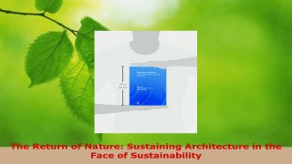 Read  The Return of Nature Sustaining Architecture in the Face of Sustainability EBooks Online