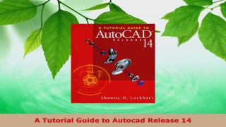 PDF Download  A Tutorial Guide to Autocad Release 14 PDF Online