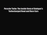 Porsche Turbo: The Inside Story of Stuttgart's Turbocharged Road and Race Cars [PDF Download]