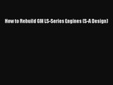 How to Rebuild GM LS-Series Engines (S-A Design) [PDF] Online