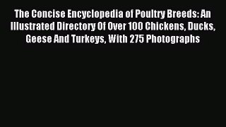The Concise Encyclopedia of Poultry Breeds: An Illustrated Directory Of Over 100 Chickens Ducks