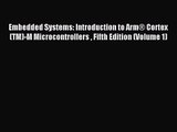 Embedded Systems: Introduction to Arm® Cortex(TM)-M Microcontrollers  Fifth Edition (Volume