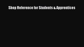 Shop Reference for Students & Apprentices [Read] Online
