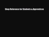 Shop Reference for Students & Apprentices [Read] Online