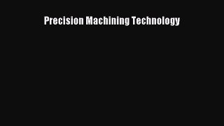Precision Machining Technology [Read] Online