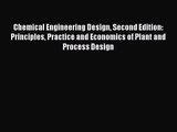 Chemical Engineering Design Second Edition: Principles Practice and Economics of Plant and