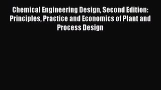 Chemical Engineering Design Second Edition: Principles Practice and Economics of Plant and