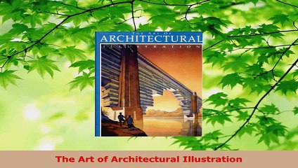 PDF Download  The Art of Architectural Illustration PDF Full Ebook