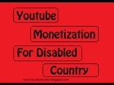 How to enable Monetization on youtube (for disabled countries)