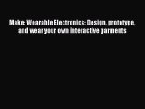 Make: Wearable Electronics: Design prototype and wear your own interactive garments [Read]