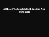 All Aboard: The Complete North American Train Travel Guide [PDF Download] Full Ebook