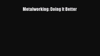 Metalworking: Doing It Better [Read] Online