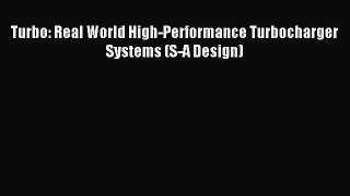Turbo: Real World High-Performance Turbocharger Systems (S-A Design) [PDF Download] Online