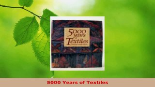 Read  5000 Years of Textiles Ebook Free