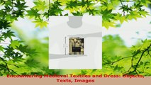 Read  Encountering Medieval Textiles and Dress Objects Texts Images EBooks Online