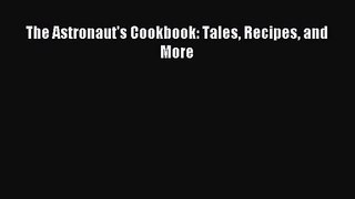 The Astronaut's Cookbook: Tales Recipes and More [Read] Online