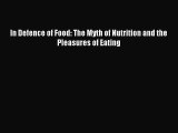 In Defence of Food: The Myth of Nutrition and the Pleasures of Eating [Read] Online