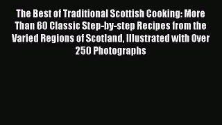 The Best of Traditional Scottish Cooking: More Than 60 Classic Step-by-step Recipes from the