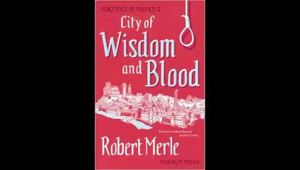 Telecharger City of Wisdom and Blood Fortunes of France Volume 2 by Robert Merle Ebook