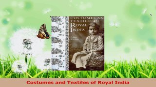 PDF Download  Costumes and Textiles of Royal India Read Online