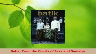 Read  Batik From the Courts of Java and Sumatra Ebook Free