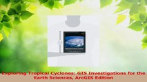 PDF Download  Exploring Tropical Cyclones GIS Investigations for the Earth Sciences ArcGIS Edition Download Full Ebook