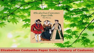 Download  Elizabethan Costumes Paper Dolls History of Costume PDF Online