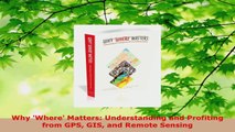 PDF Download  Why Where Matters Understanding and Profiting from GPS GIS and Remote Sensing Download Online