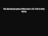 The Autobiography of Malcolm X: As Told to Alex Haley [Read] Online