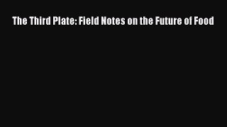 The Third Plate: Field Notes on the Future of Food [PDF Download] Online