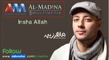 Maher Zain - Insha Allah  Insya Allah  ماهر زين - إن شاء الله  Official Music Video