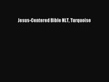 Jesus-Centered Bible NLT Turquoise [Read] Full Ebook