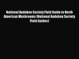 National Audubon Society Field Guide to North American Mushrooms (National Audubon Society