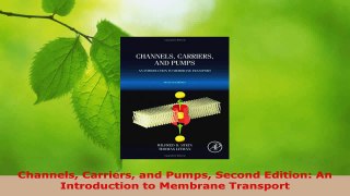 PDF Download  Channels Carriers and Pumps Second Edition An Introduction to Membrane Transport Read Online