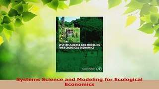 Read  Systems Science and Modeling for Ecological Economics Ebook Free