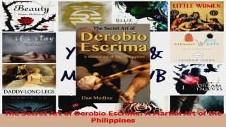 PDF Download  The Secret Art of Derobio Escrima A Martial Art of the Philippines Download Online