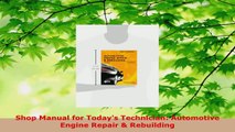 PDF Download  Shop Manual for Todays Technician Automotive Engine Repair  Rebuilding Read Full Ebook