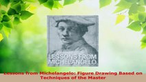 PDF Download  Lessons from Michelangelo Figure Drawing Based on Techniques of the Master Read Online