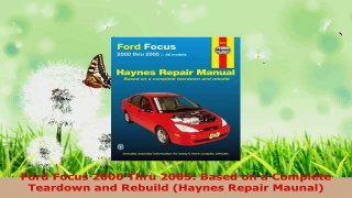 PDF Download  Ford Focus 2000 Thru 2005 Based on a Complete Teardown and Rebuild Haynes Repair Maunal Download Online