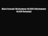 Black Crusade (Warhammer 40000) (Warhammer 40000 Roleplay) [Read] Full Ebook