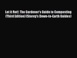 Let it Rot!: The Gardener's Guide to Composting (Third Edition) (Storey's Down-to-Earth Guides)
