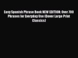 Easy Spanish Phrase Book NEW EDITION: Over 700 Phrases for Everyday Use (Dover Large Print
