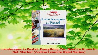 Read  Landscapes in Pastel Everything You Need to Know to Get Started Collins Learn to Paint Ebook Free