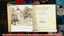 The South sea adventure Through Japans equatorial empire