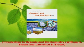 PDF Download  Introduction to Organic and Biochemistry William H Brown and Lawrence S Brown Download Online