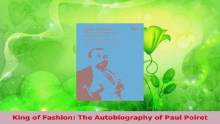 Read  King of Fashion The Autobiography of Paul Poiret PDF Online