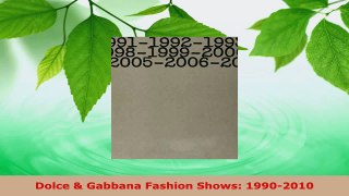Read  Dolce  Gabbana Fashion Shows 19902010 PDF Free